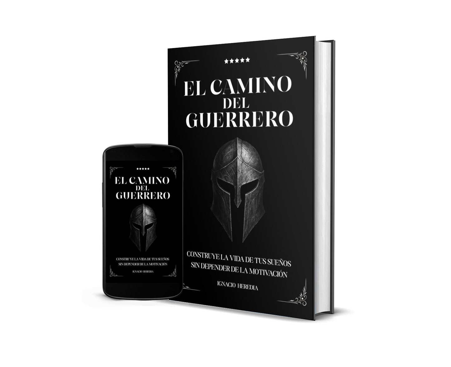 El Camino Del Guerrero | Construye la vida de tus sueños  sin depender de la motivación
